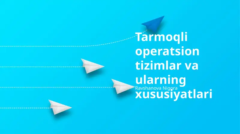Tarmoqli operatsion tizimlar va ularning xususiyatlari