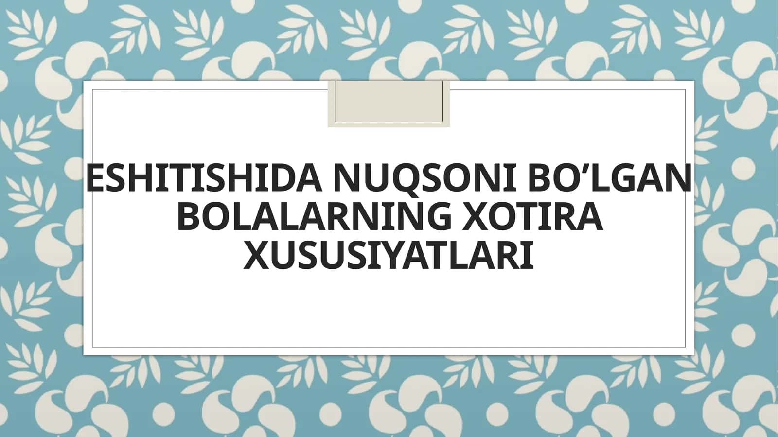 Eshitishida nuqsoni bo’lgan bolalarning xotira xususiyatlari