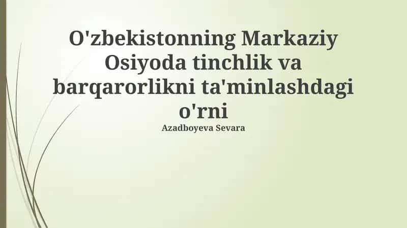 O'zbekistonning Markaziy Osiyoda tinchlik va barqarorlikni ta'minlashdagi o'rni