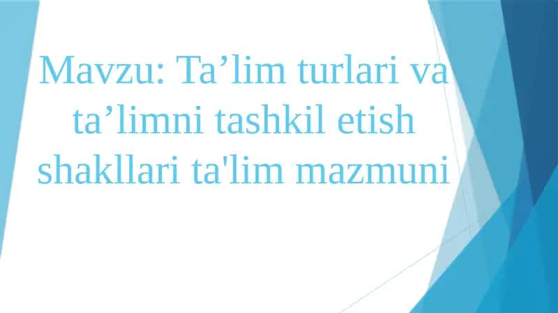 Ta’lim turlari va ta’limni tashkil etish shakllari ta'lim mazmuni
