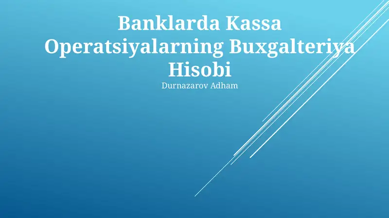 Banklarda Kassa Operatsiyalarning Buxgalteriya Hisobi