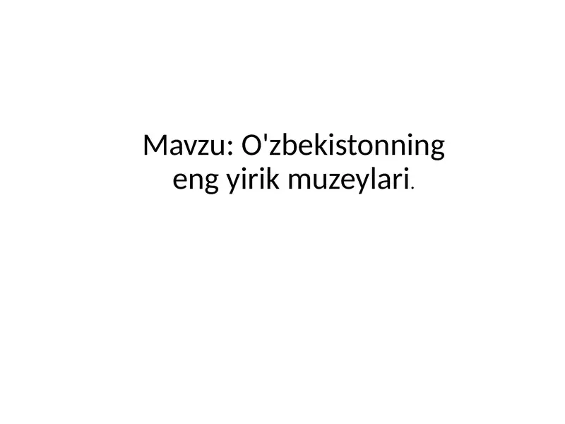 O'zbekistonning eng yirik muzeylari