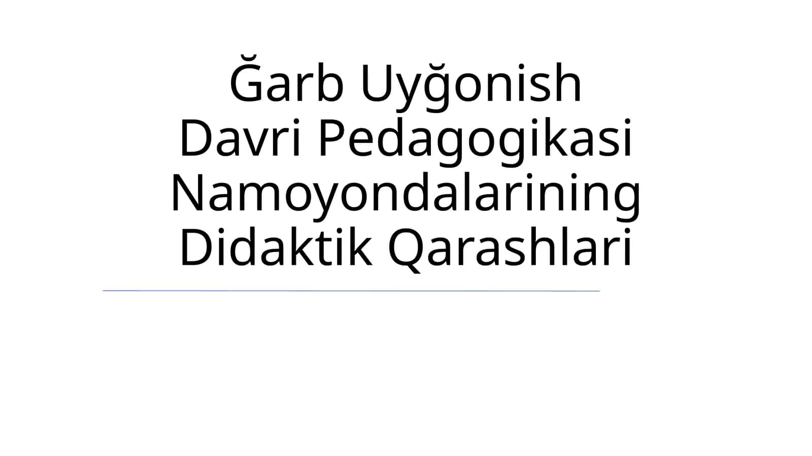 Ğarb Uyğonish Davri Pedagogikasi Namoyondalarining Didaktik Qarashlari