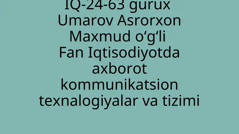 Iqtisodiyotda axborot kommunikatsion texnalogiyalar va tizimi