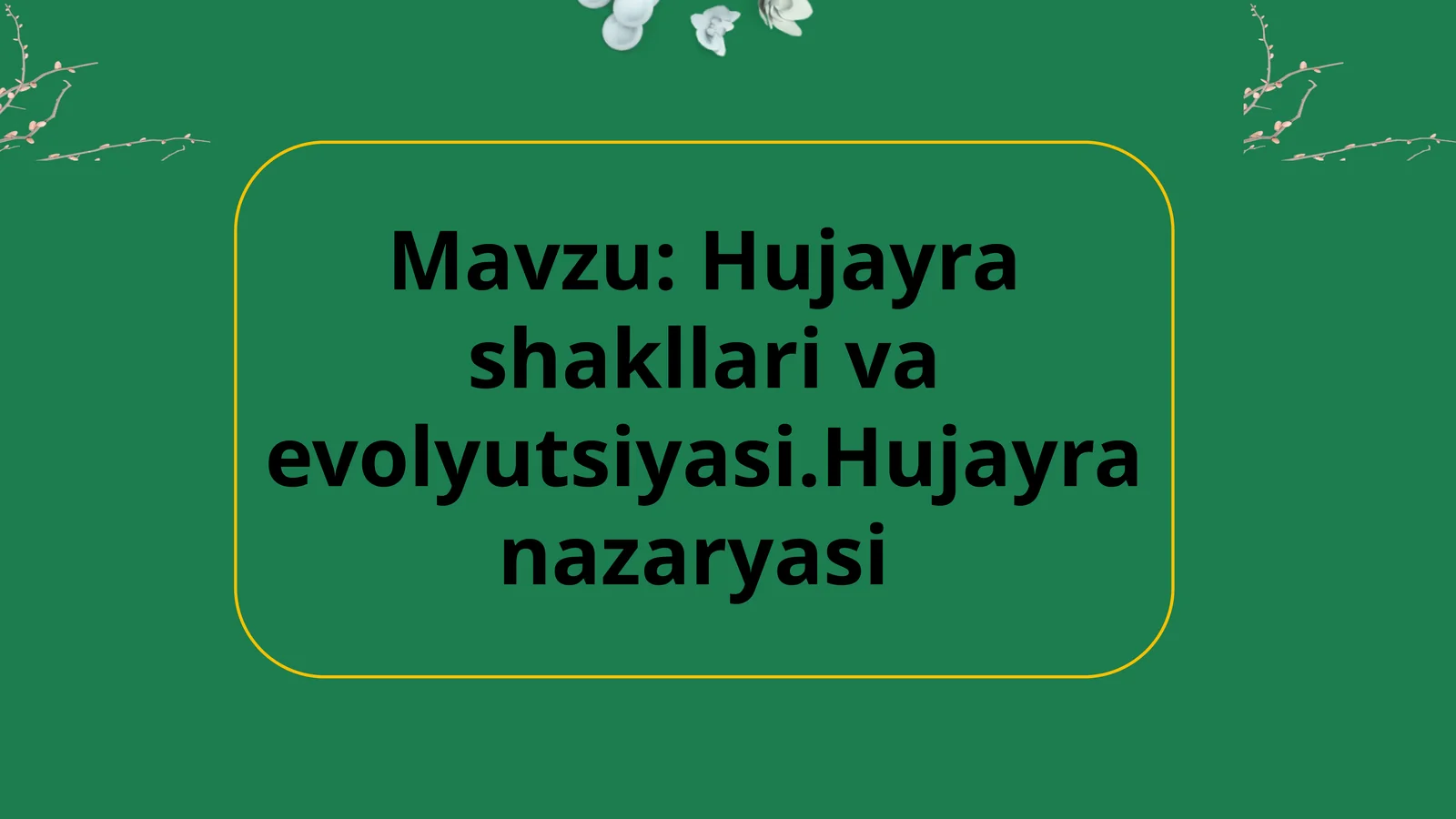 Hujayra shakllari va evolyutsiyasi.Hujayra nazaryasi