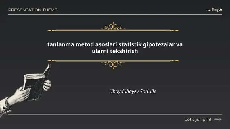 tanlanma metod asoslari.statistik gipotezalar va ularni tekshirish