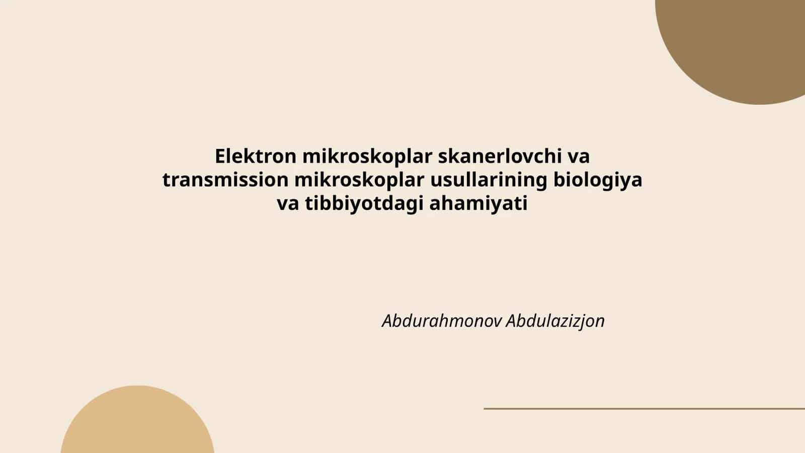 Elektron mikroskoplar skanerlovchi va transmission mikroskoplar usullarining biologiya va tibbiyotdagi ahamiyati