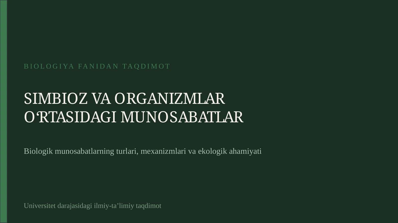SIMBIOZ VA ORGANIZMLAR O‘RTASIDAGI MUNOSABATLAR