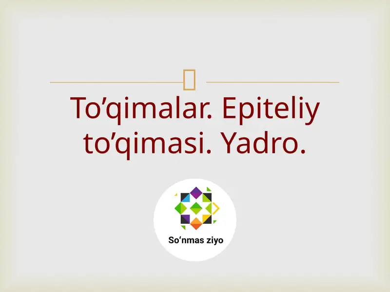 To’qimalar.Epiteliyto’qimasi.Yadro