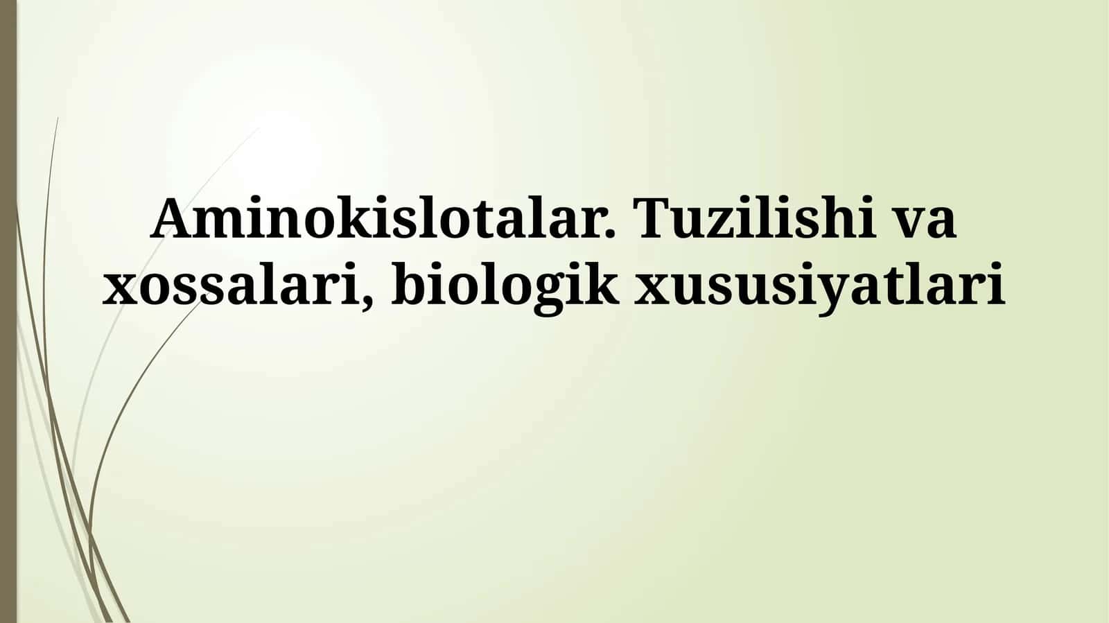 Aminokislotalar. Tuzilishi va xossalari,biologikxususiyatlari