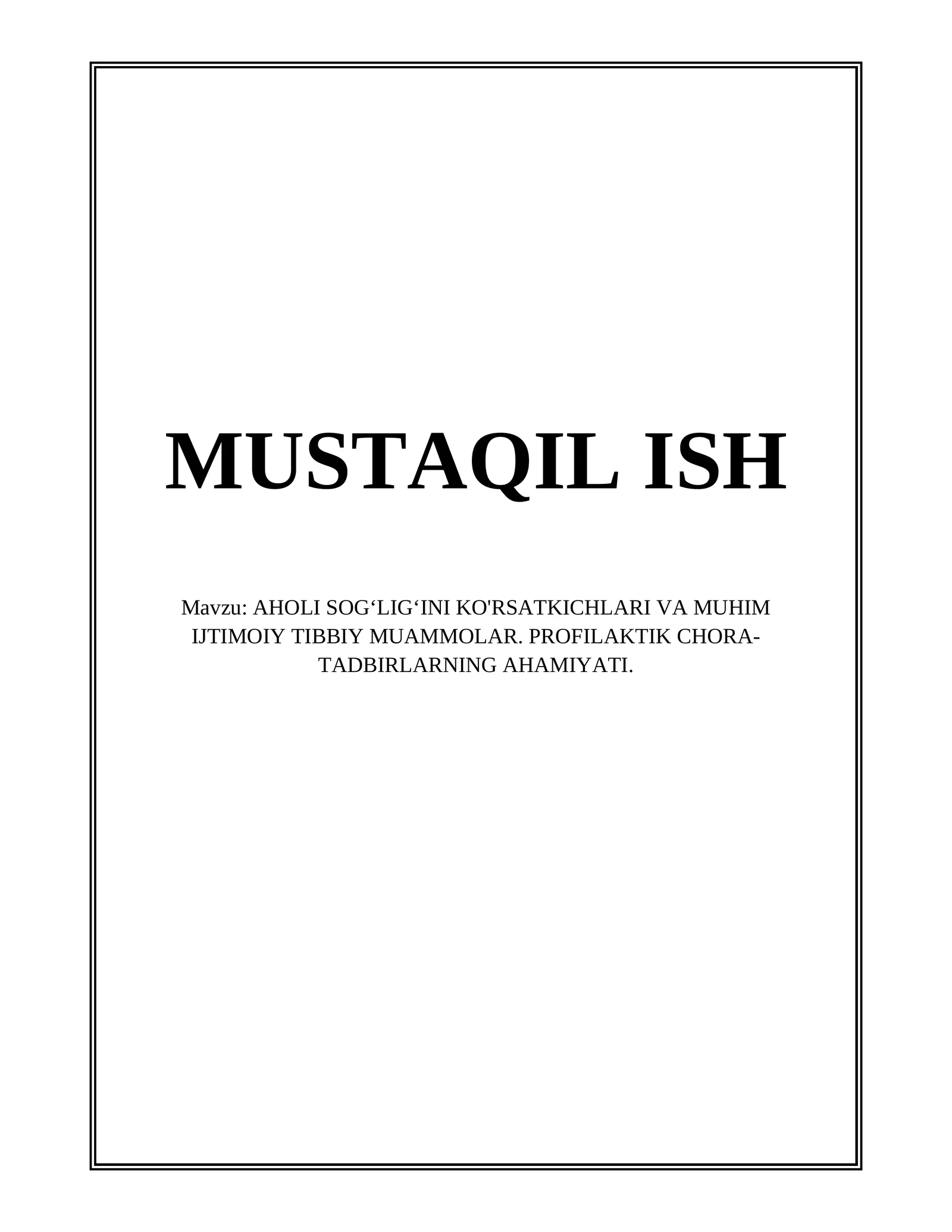 AHOLI SOG‘LIG‘INI KO'RSATKICHLARI VA MUHIM IJTIMOIY TIBBIY MUAMMOLAR. PROFILAKTIK CHORA-TADBIRLARNING AHAMIYATI