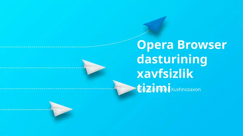 Opera Browser dasturining xavfsizlik tizimi