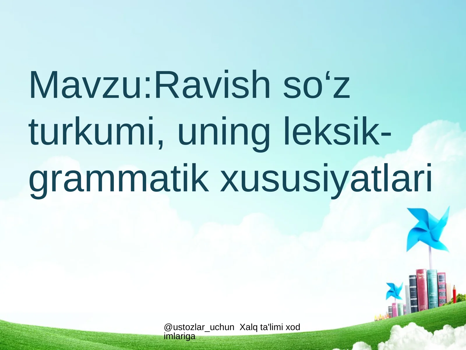 Ravish so‘z turkumi, uningleksik-grammatik xususiyatlari