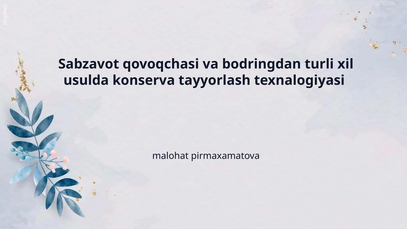 Sabzavot qovoqchasi va bodringdan turli xil usulda konserva tayyorlash texnalogiyasi
