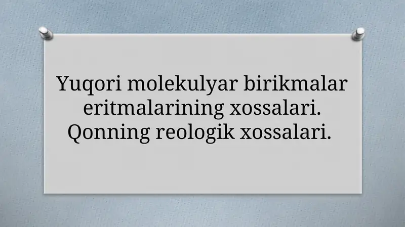 Yuqori molekulyar birikmalar eritmalarining xossalari. Qonning reologik xossalari