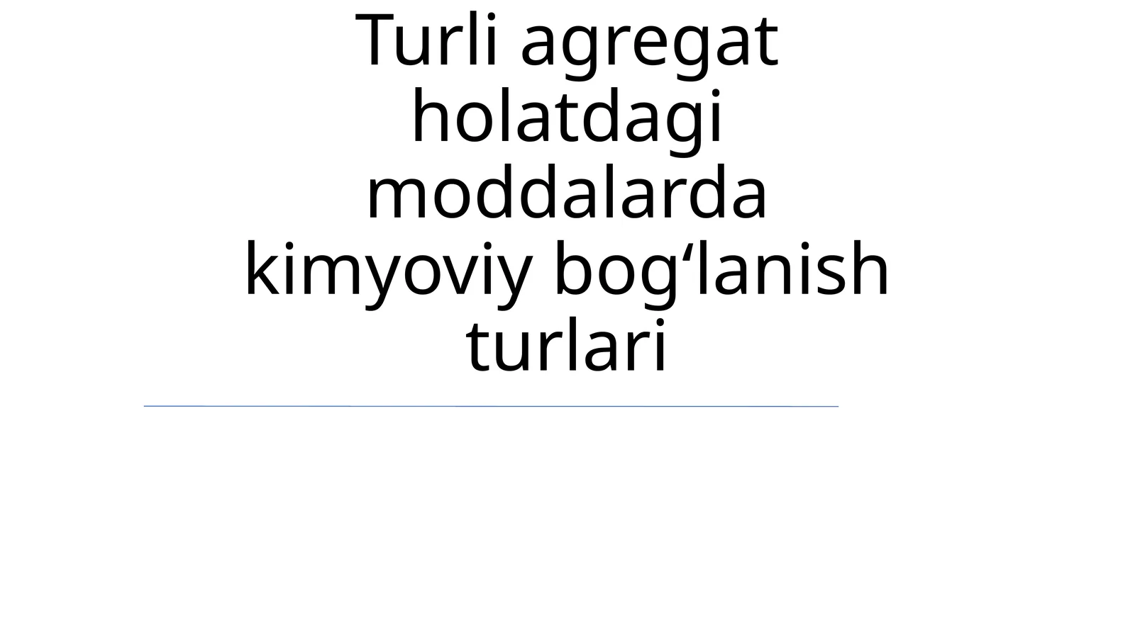 Moddalar Agregat Holatlaridagi Kimyoviy Bog'lanish Turlari