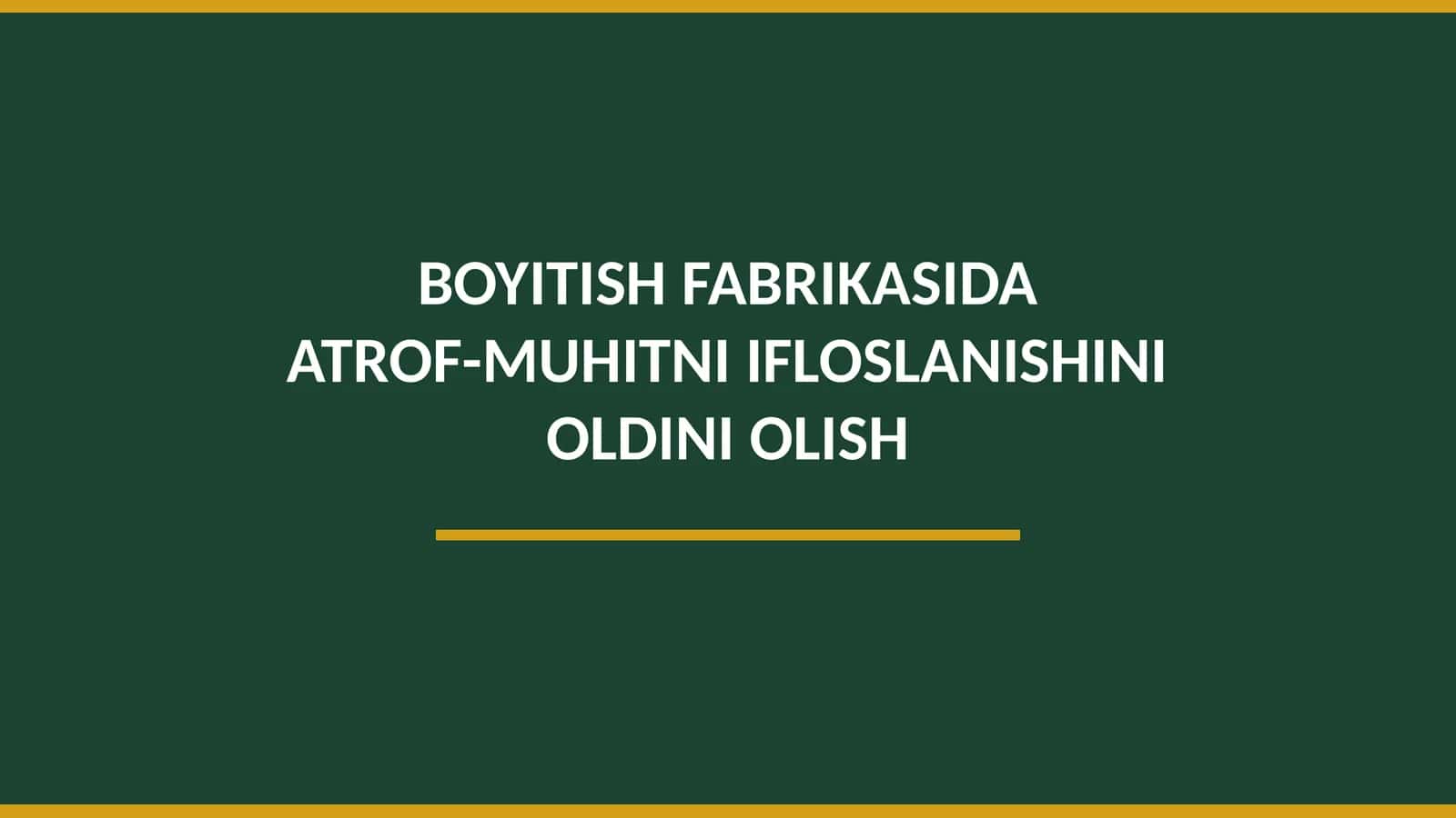 BOYITISH FABRIKASIDA ATROF-MUHITNI IFLOSLANISHINI OLDINI OLISH