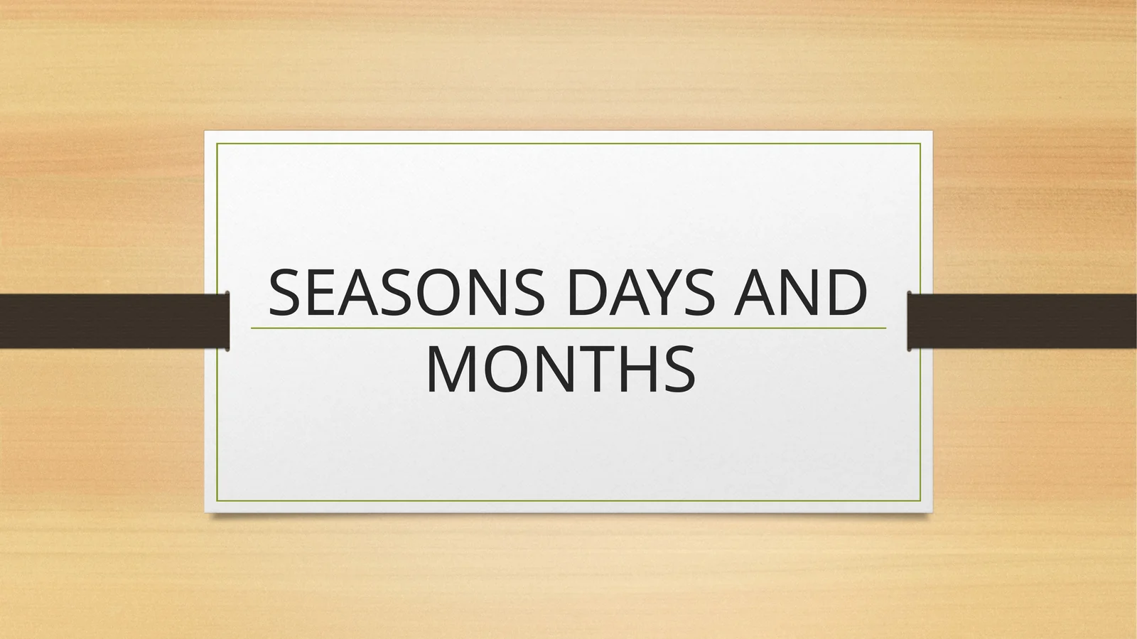 SEASONS DAYS AND MONTHS