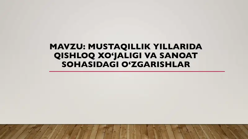 Mustaqillik yillarida qishloq xo‘jaligi va sanoat sohasidagi o‘zgarishlar