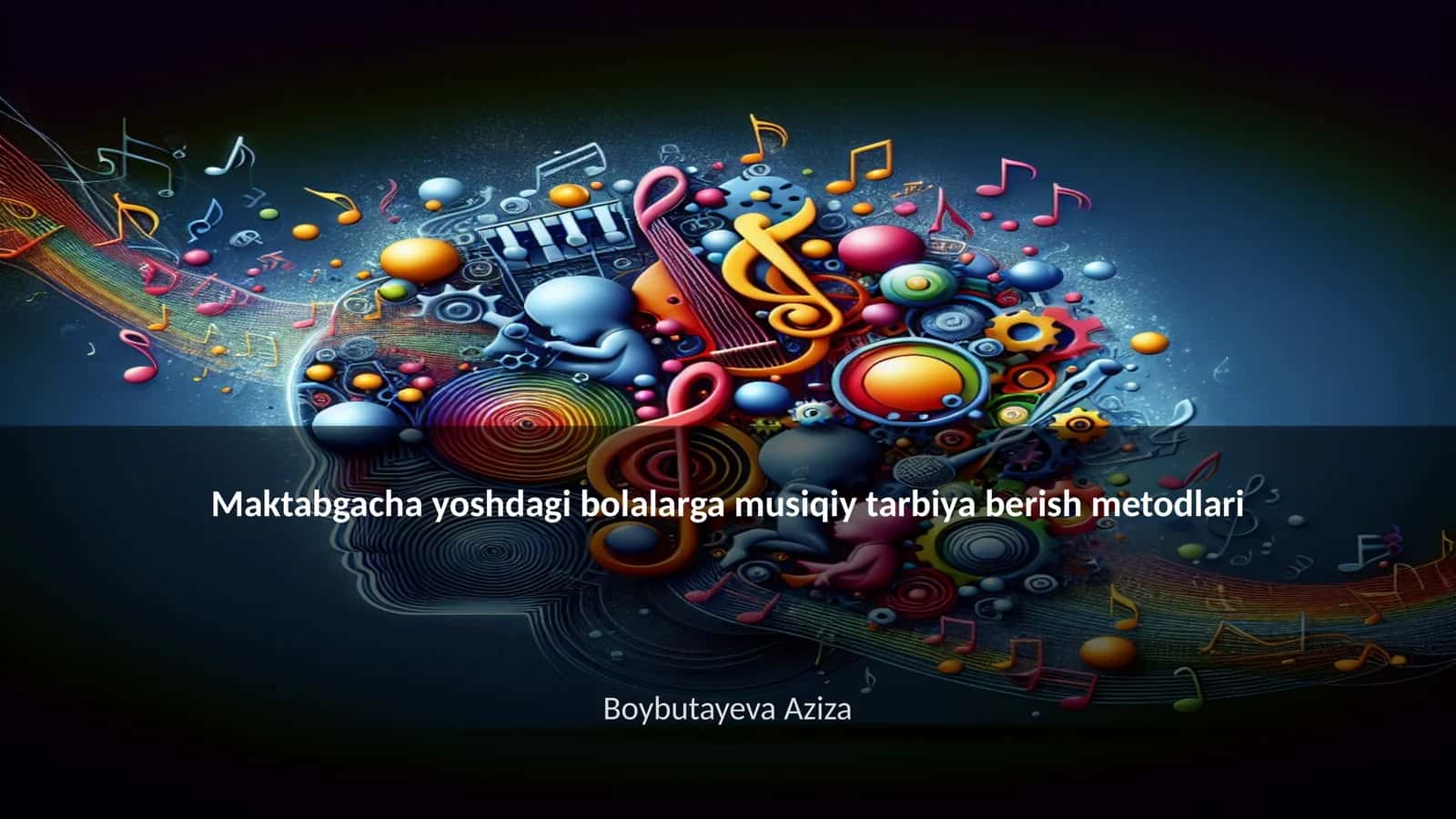 Maktabgacha yoshdagi bolalarga musiqiy tarbiya berish metodlari