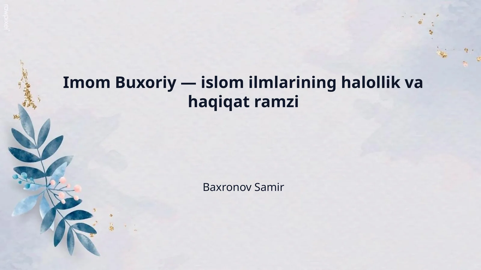 Imom Buxoriy — islom ilmlarining halollik va haqiqat ramzi