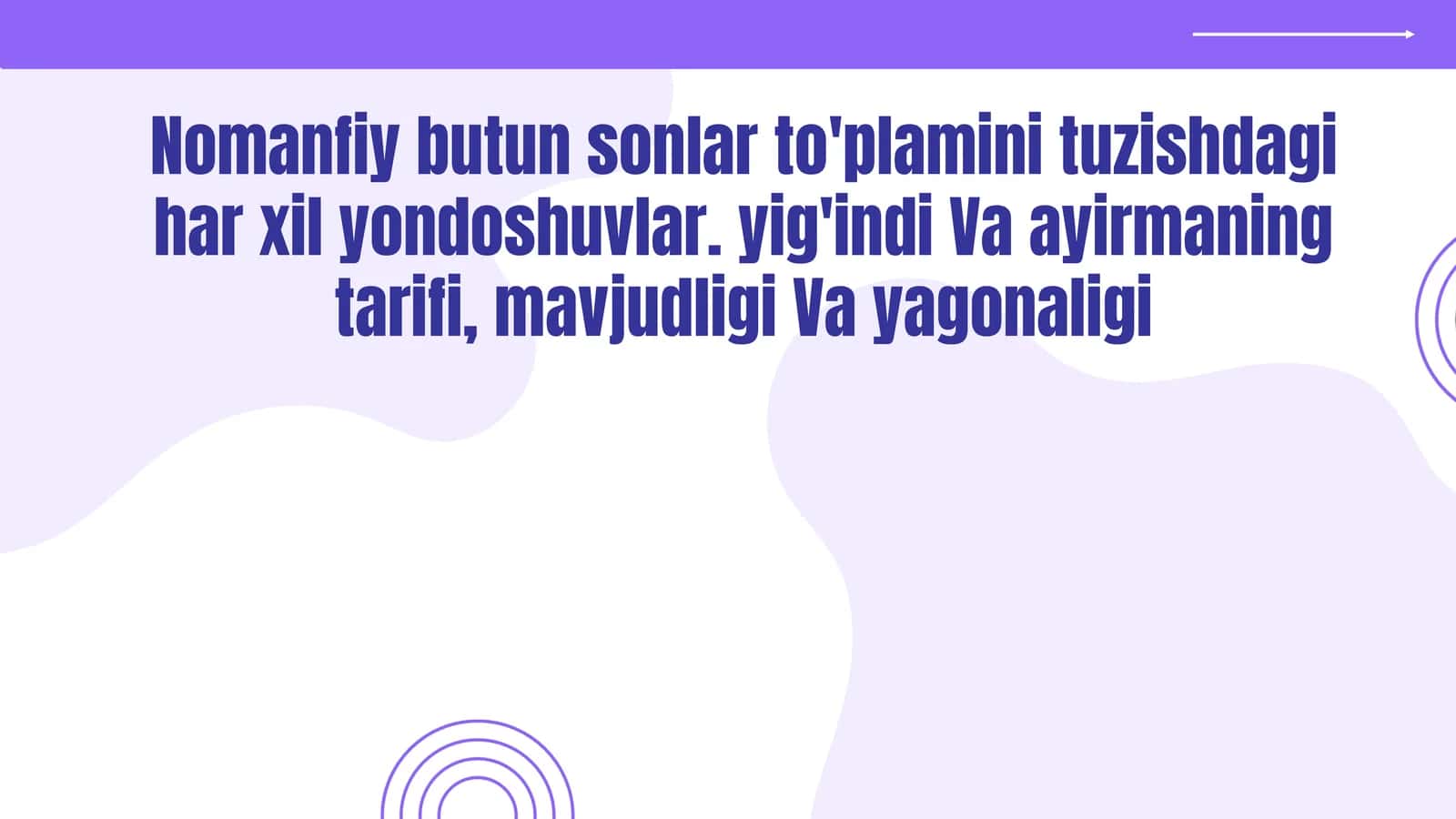 Nomanfiy butun sonlar to'plamini tuzishdagi har xil yondoshuvlar. yig'indi va ayirmaning tarifi, mavjudligi va yagonaligi
