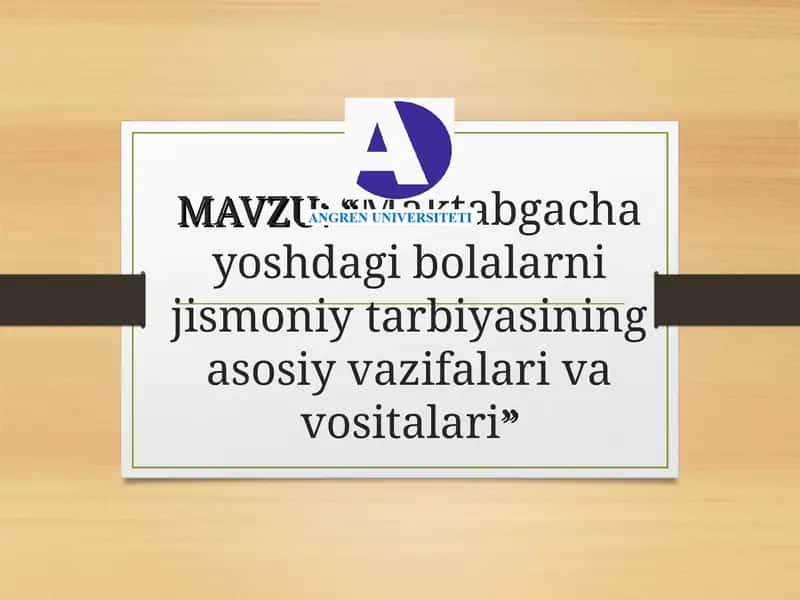 Maktabgacha yoshdagi bolalarni jismoniy tarbiyasining asosiy vazifalari va vositalari
