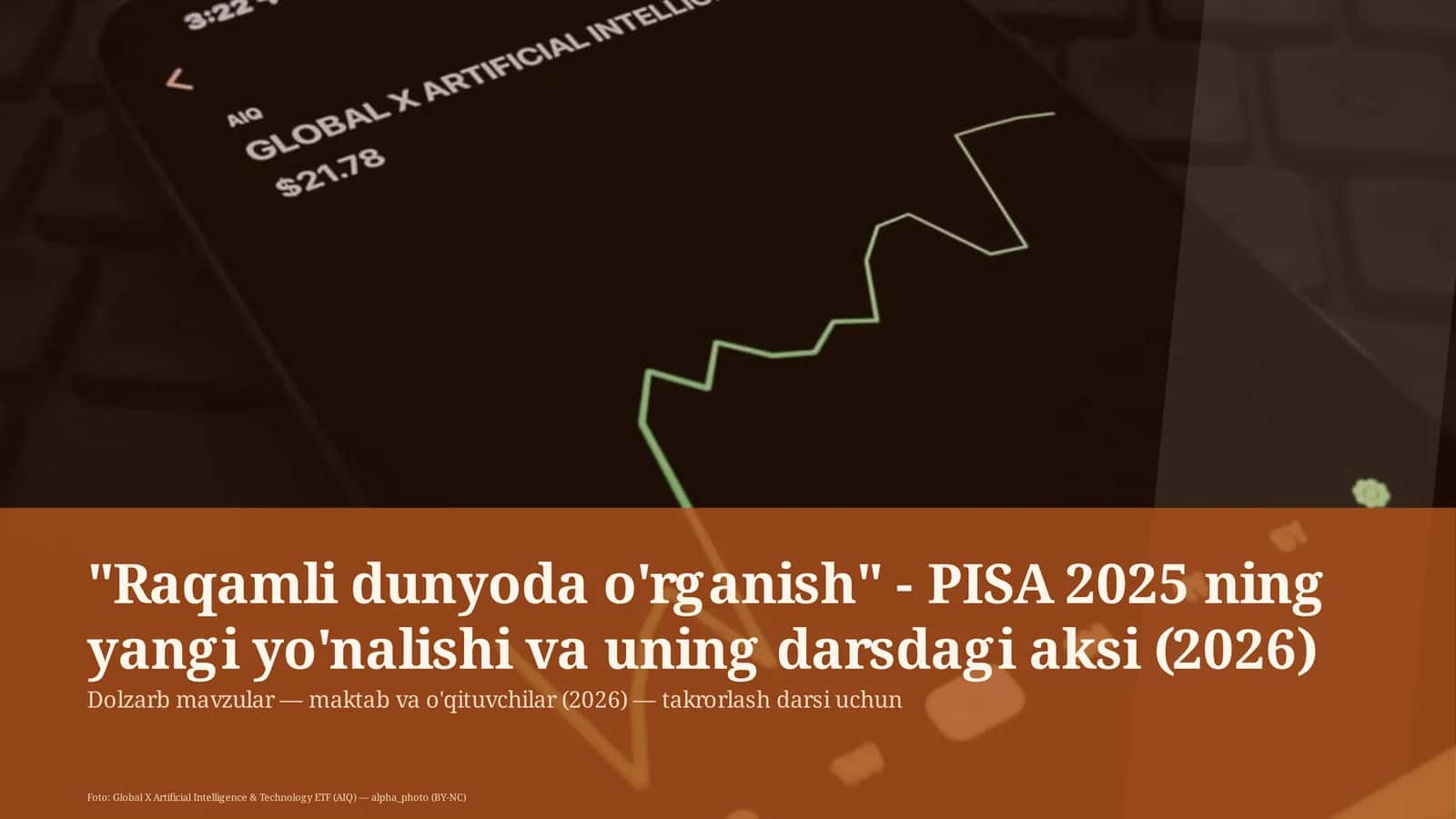 Raqamli dunyoda o'rganish - PISA 2025 ning yangi yo'nalishi va uning darsdagi aksi (2026)