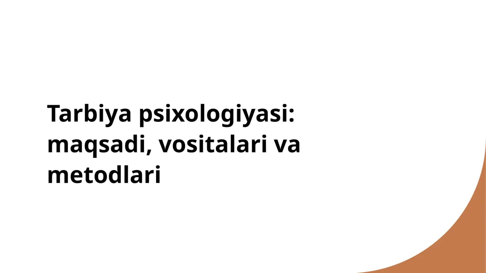 Tarbiya psixologiyasi maqsadi, vositalari va metodlari