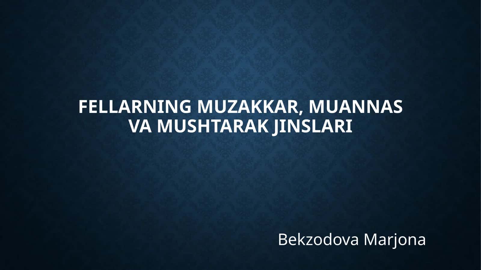 fellarning muzakkar, muannas va mushtarak jinslari