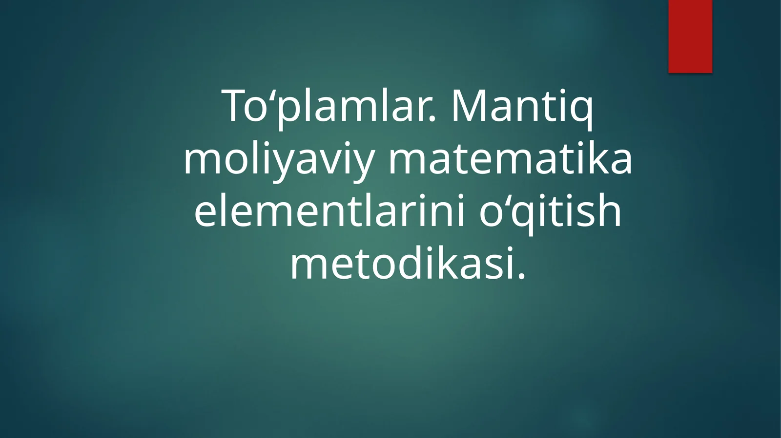 To‘plamlar. Mantiq moliyaviy matematika elementlarini o‘qitish metodikasi.