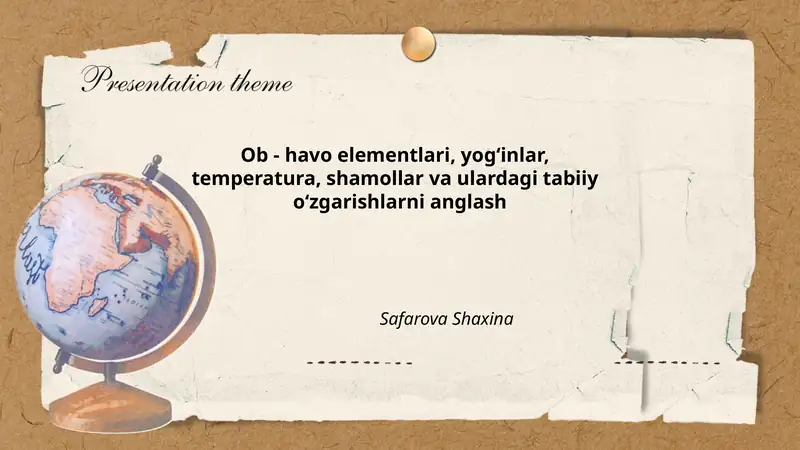 Ob - havo elementlari, yog‘inlar, temperatura, shamollar va ulardagi tabiiy o‘zgarishlarni anglash