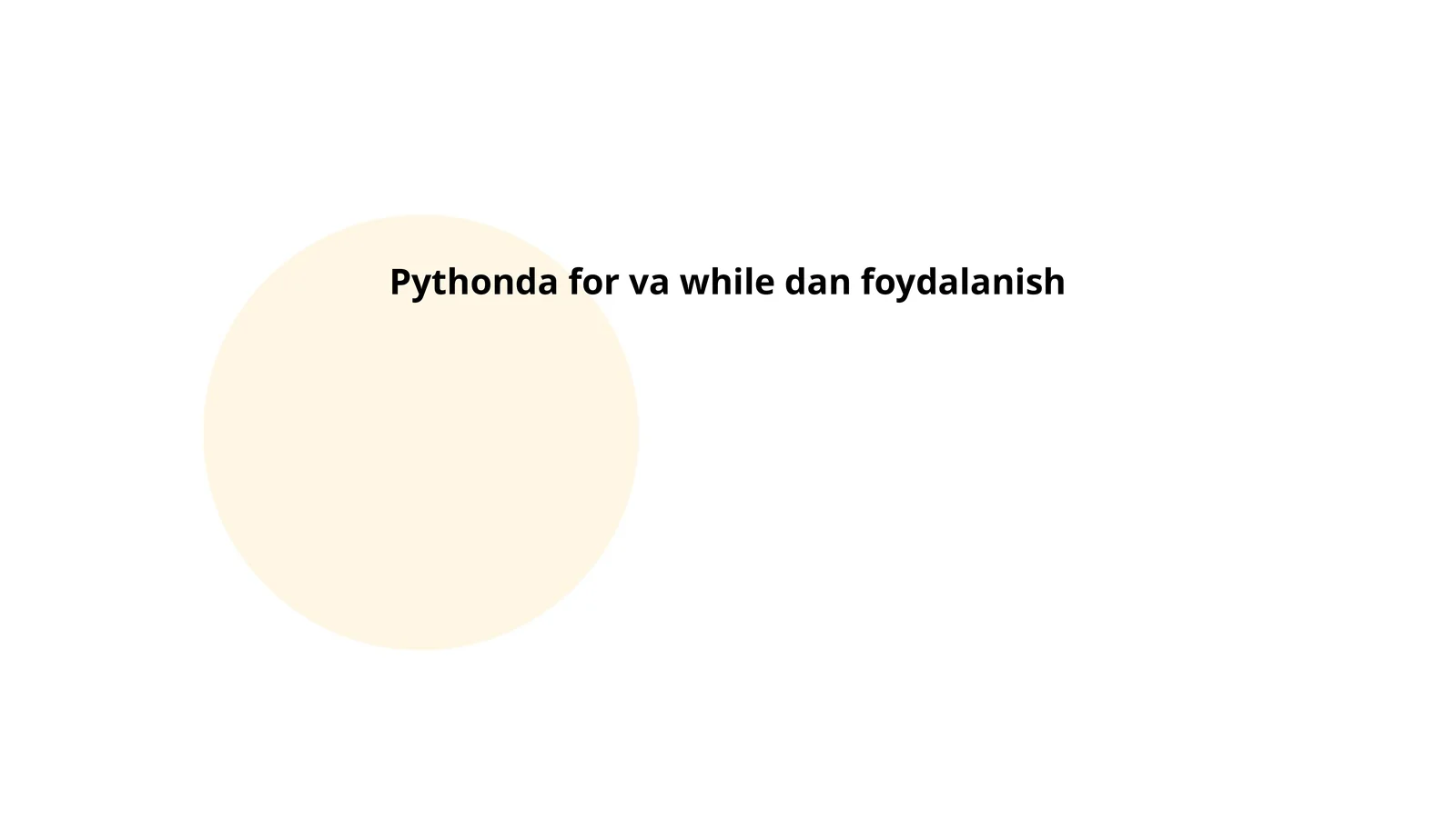 Pythonda for va while dan foydalanish