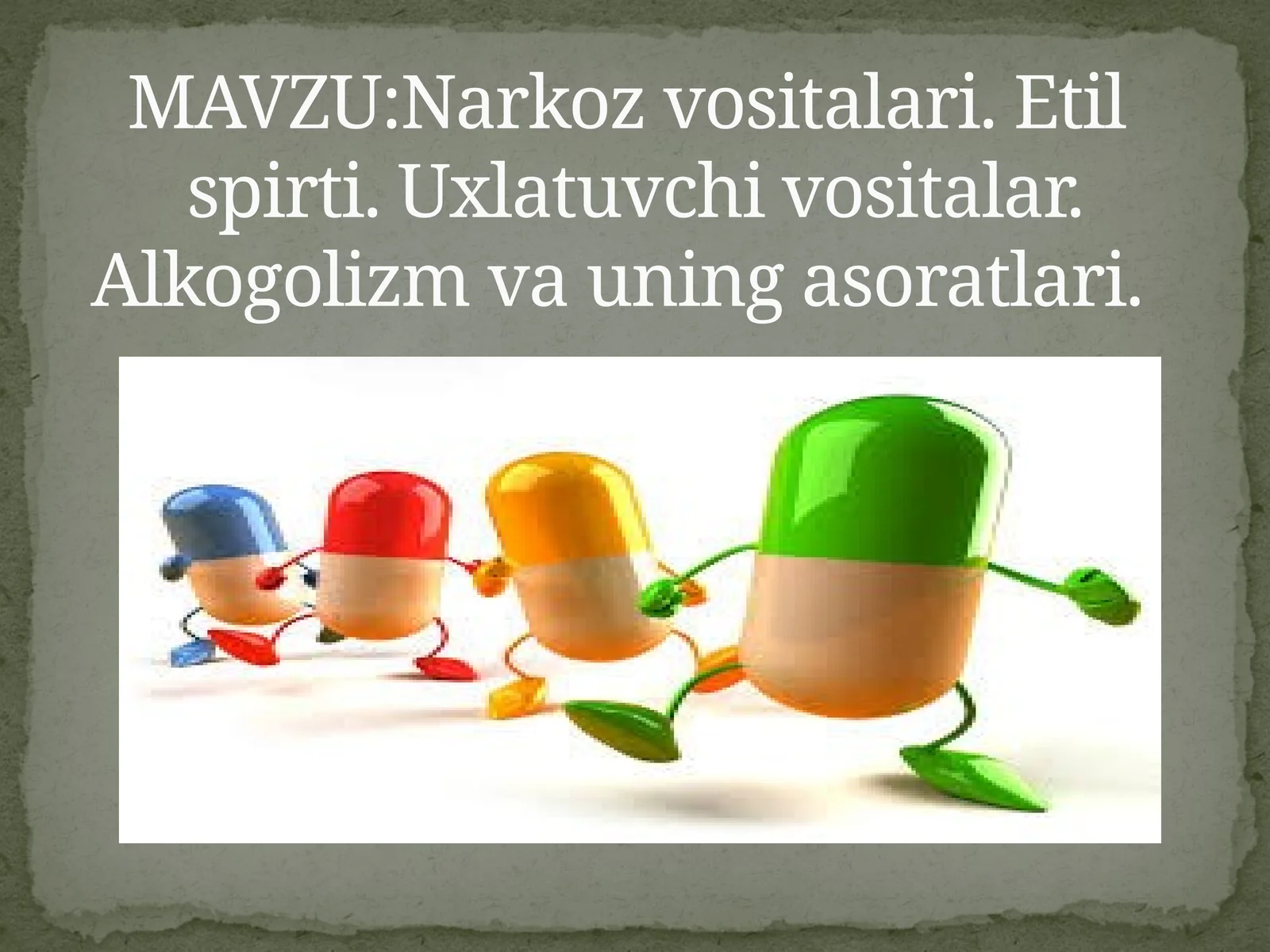 Narkoz vositalari.Etilspirti.Uxlatuvchi vositalar.Alkogolizm va uning asoratlari
