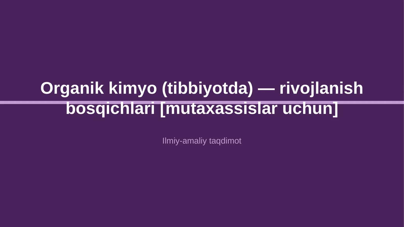 Organik kimyo (tibbiyotda) — rivojlanish bosqichlari [mutaxassislar uchun]