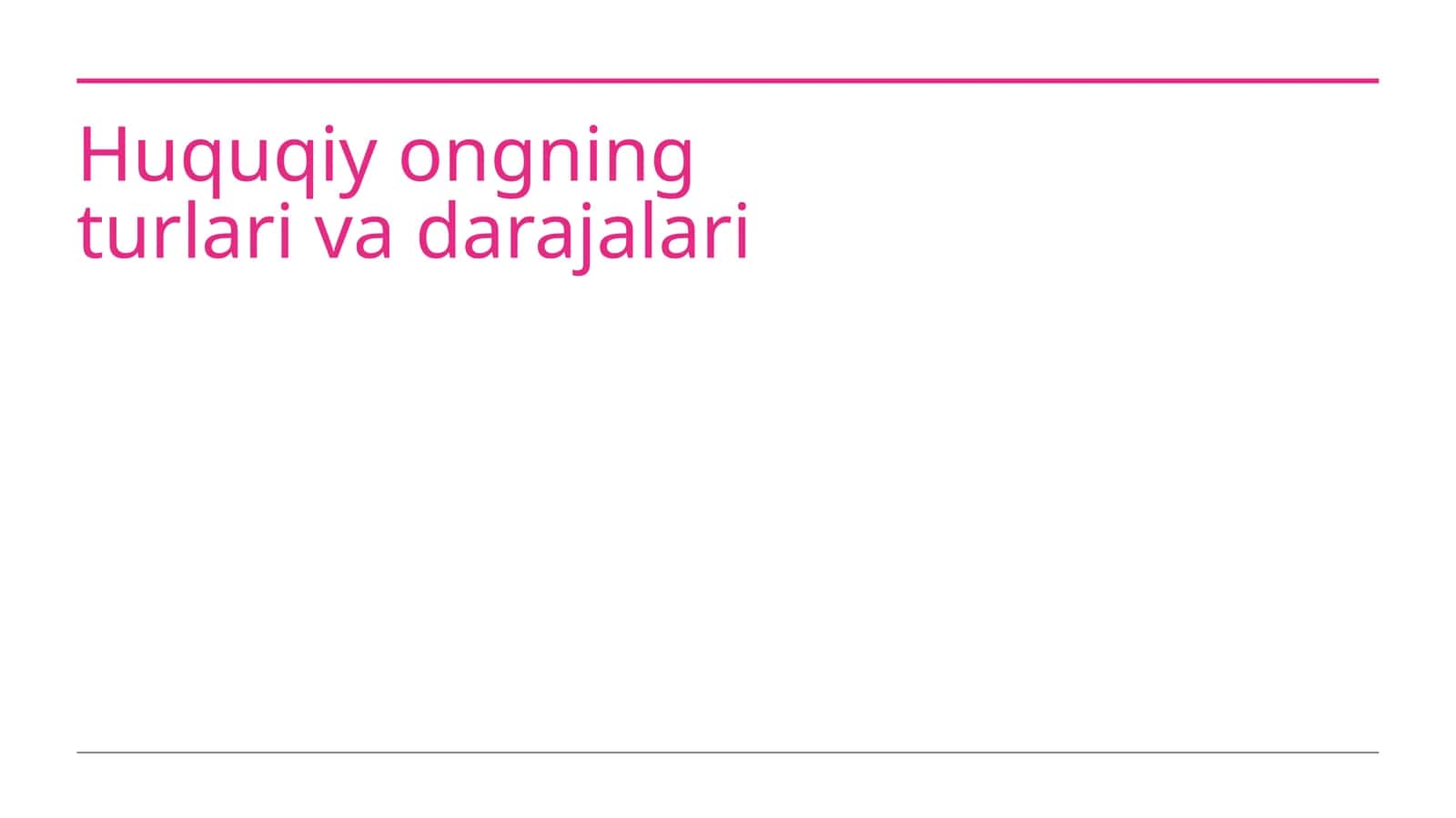 Huquqiy ongning turlari va darajalari