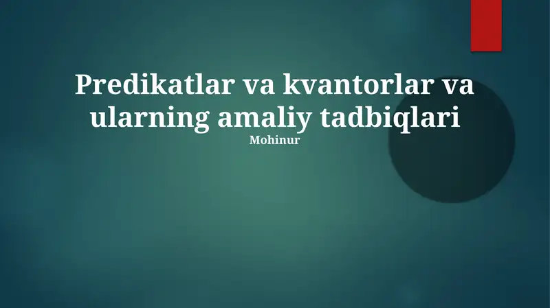 Predikatlar va kvantorlar va ularning amaliy tadbiqlari