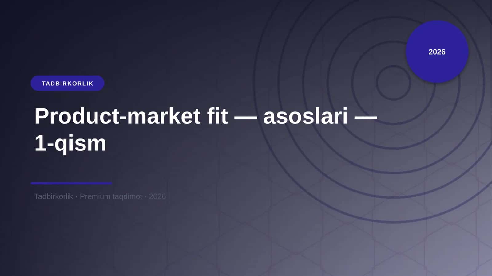 Product-market fit — asoslari — 1-qism