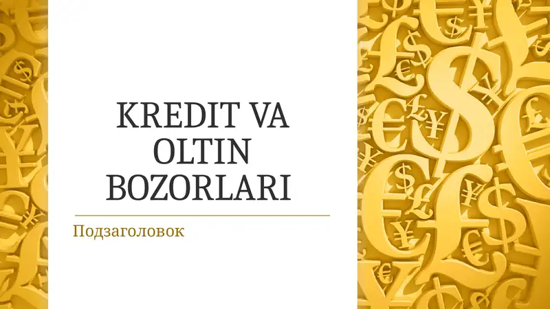 KREDIT VA OLTIN BOZORLARI