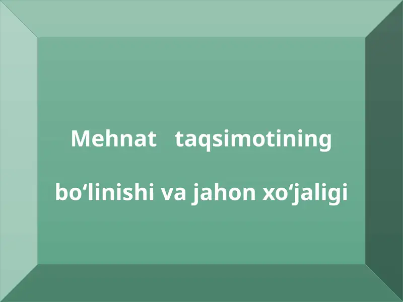 Jahoniqtisodiyoti-buxalqaro mehnattaqsimoti