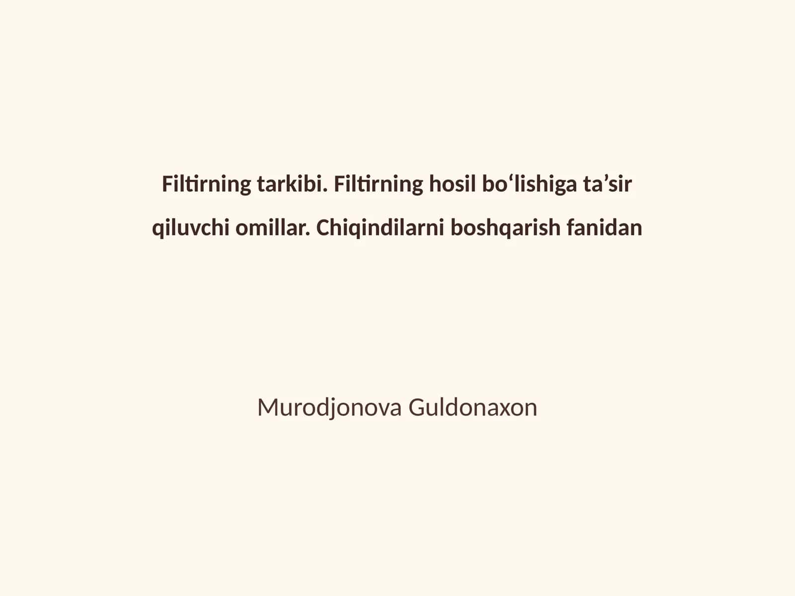 Filtirning tarkibi. Filtirning hosil boʻlishiga ta’sir qiluvchi omillar. Chiqindilarni boshqarish fanidan