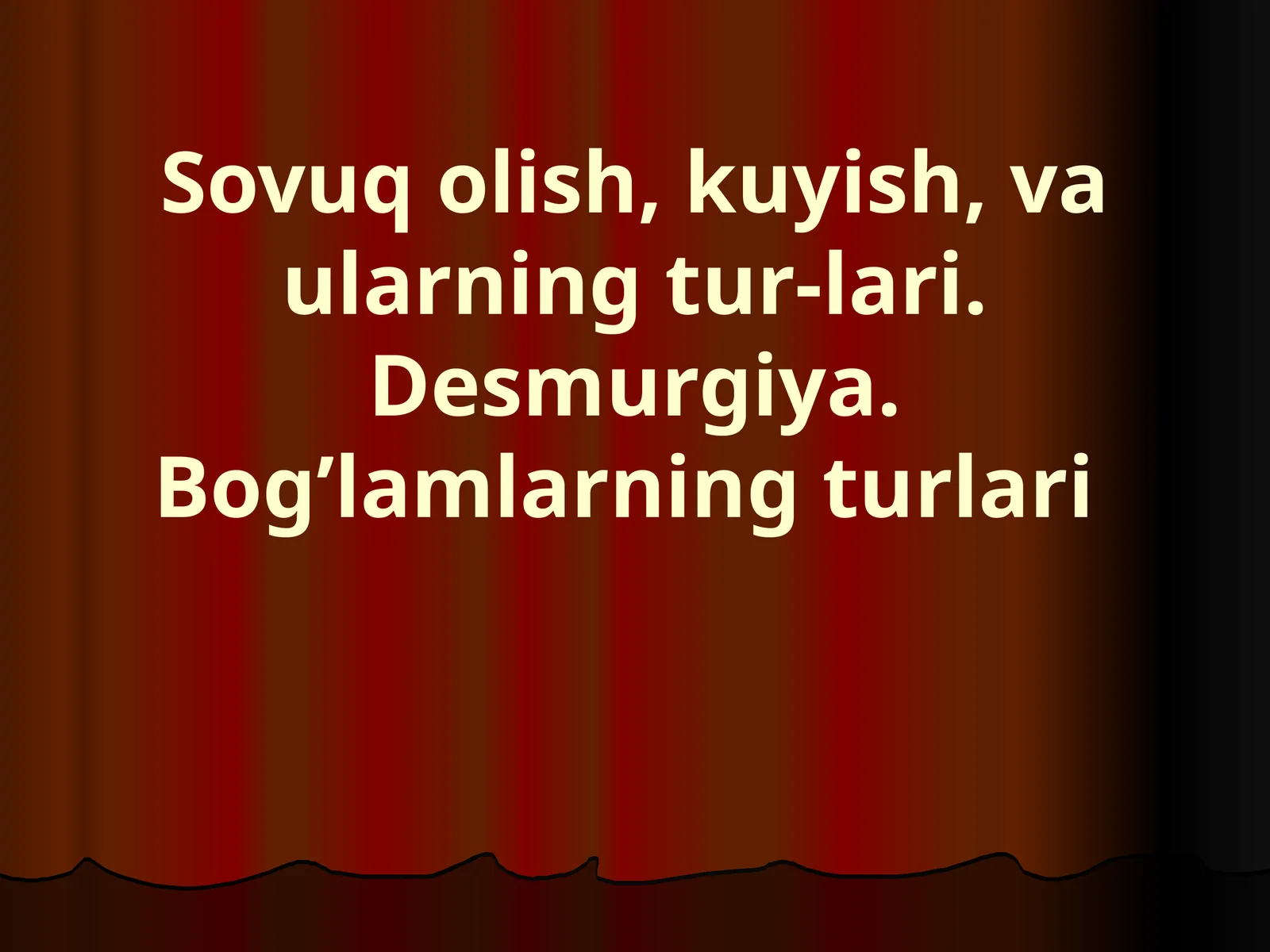 Sovuq olish, kuyish, va ularning tur-lari.Desmurgiya. Bog’lamlarning turlari