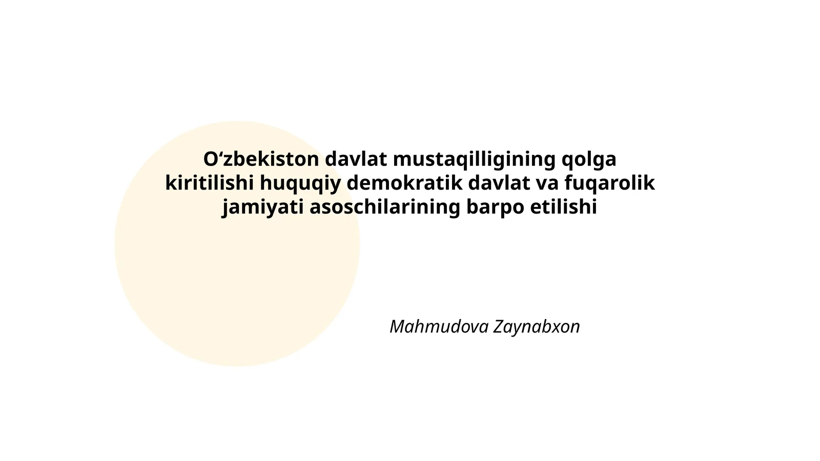 Oʻzbekiston davlat mustaqilligining qolga kiritilishi huquqiy demokratik davlat va fuqarolik jamiyati asoschilarining barpo etilishi