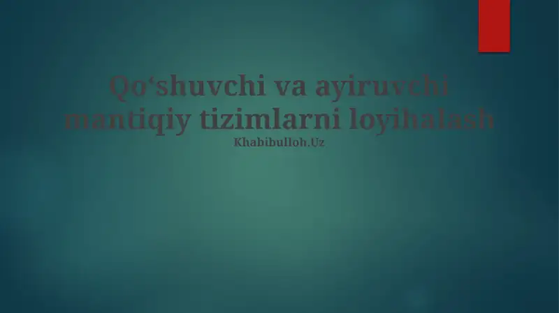 Qoʻshuvchi va ayiruvchi mantiqiy tizimlarni loyihalash