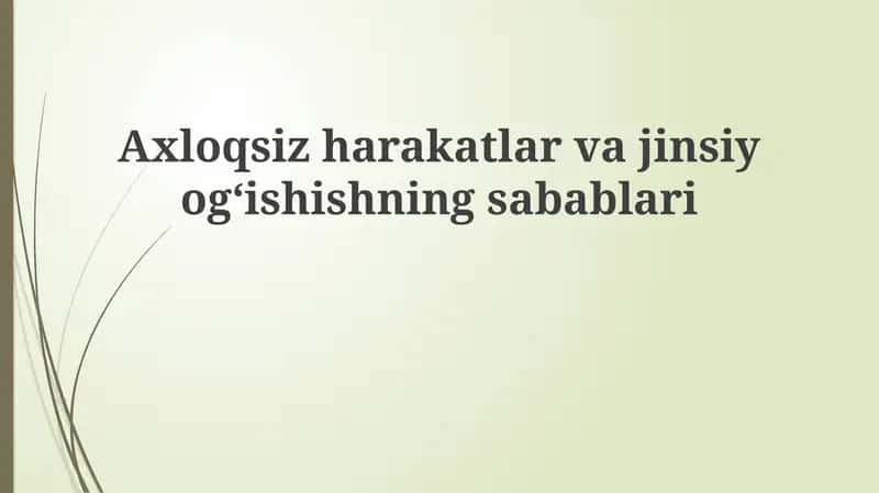 Axloqsiz harakatlar va jinsiy o'qishning sabablari