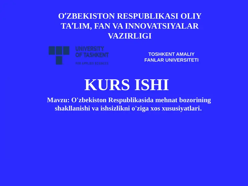 O'zbekiston Respublikasida mehnat bozorining shakllanishi va ishsizlikni o'ziga xos xususiyatlari