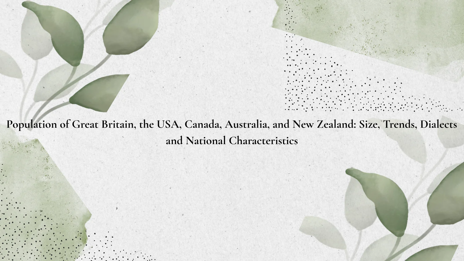 Population of Great Britain, the USA, Canada, Australia, and New Zealand: Size, Trends, Dialects and National Characteristics