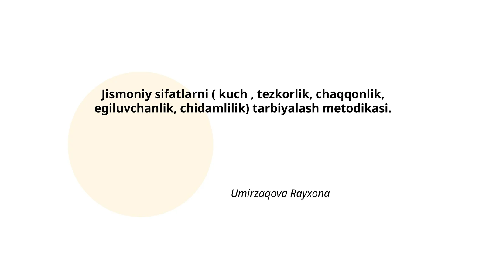 Jismoniy sifatlarni ( kuch, tezkorlik, chaqqonlik, egiluvchanlik, chidamlilik) tarbiyalash metodikasi