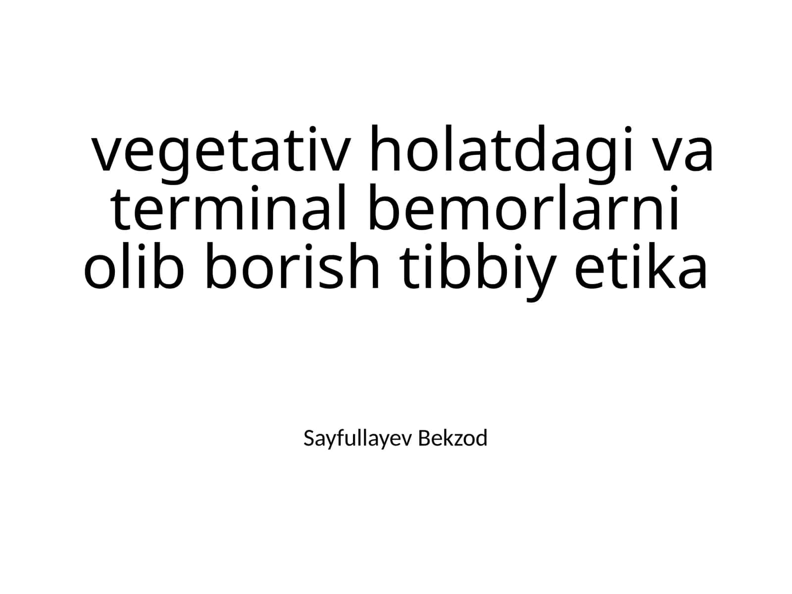Vegetativ holatdagi va terminal bemorlarni olib borish tibbiy etika