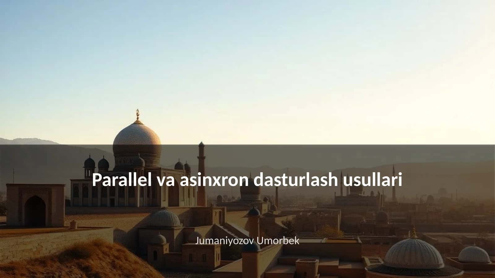 Parallel va asinxron dasturlash usullari